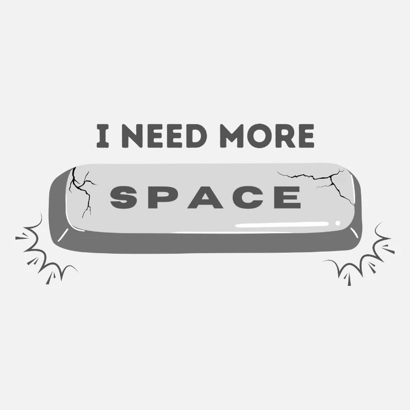 I need more space
