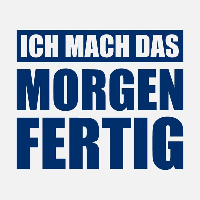 Ich Mach Das Morgen Fertig