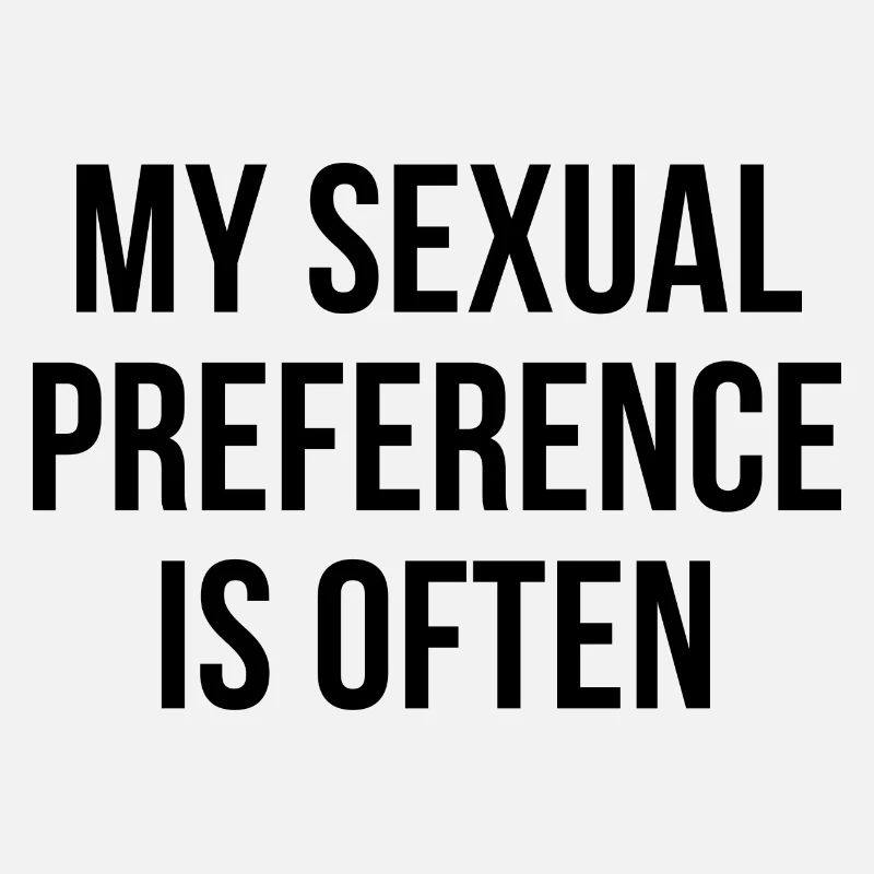 My sexual preference is often