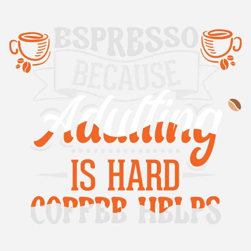 Espresso because growing up is hard - Coffee