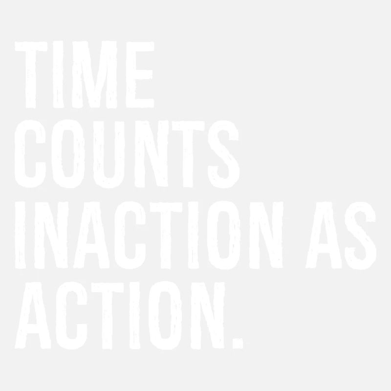 Le temps compte l’inaction comme une action