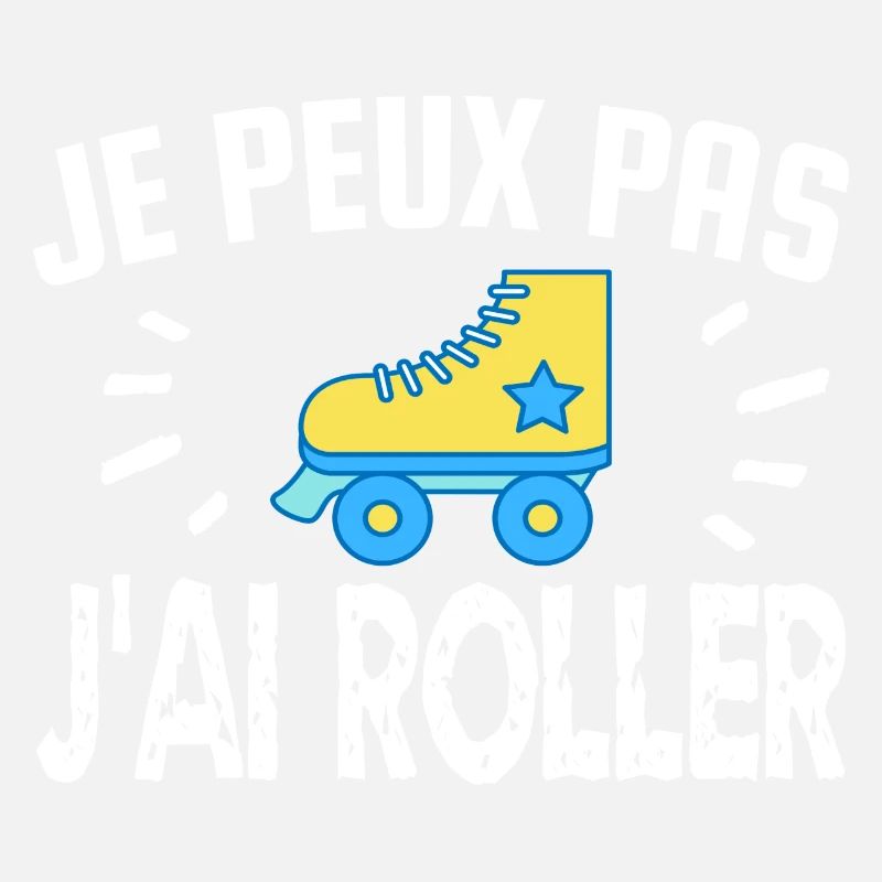 je peux pas j'ai roller