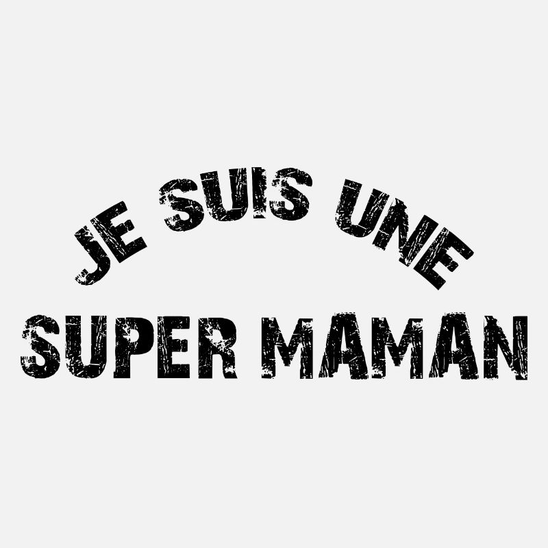 je suis une super maman