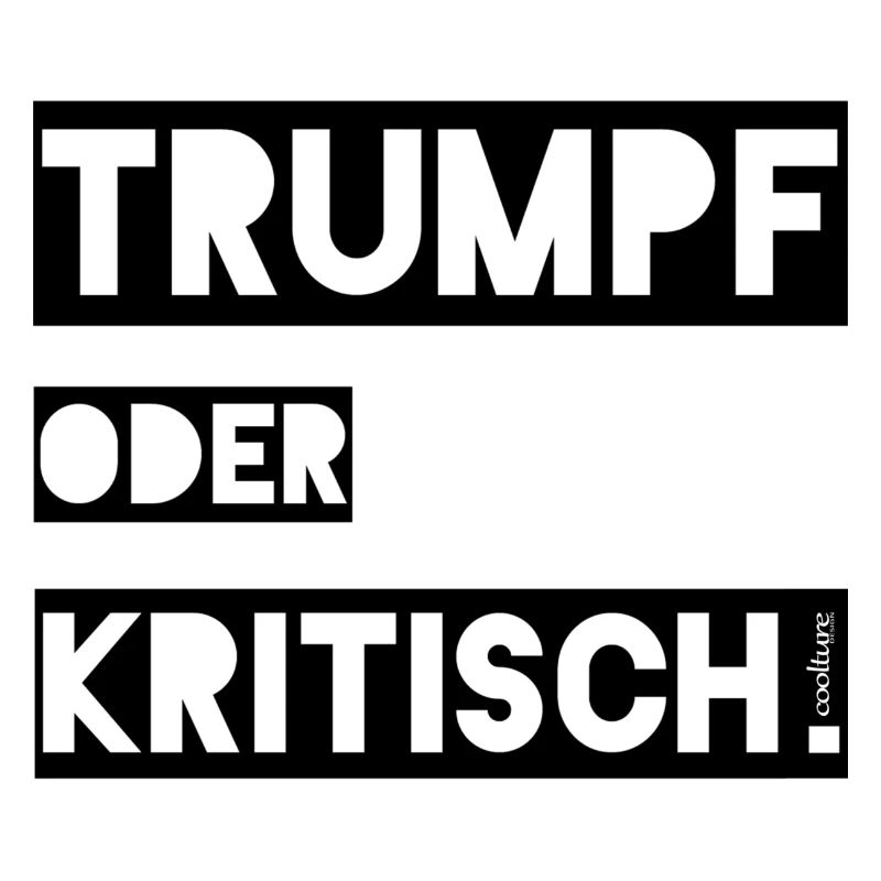 Trumpf oder Kritisch