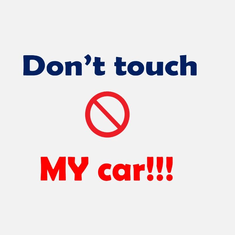 dont touch my car