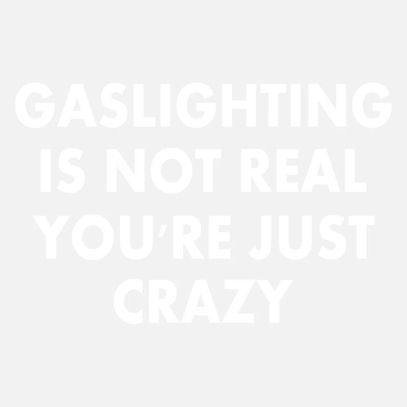 gaslighting is not real