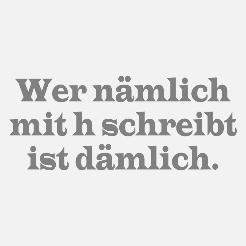 Wer nämlich mit h schreibt