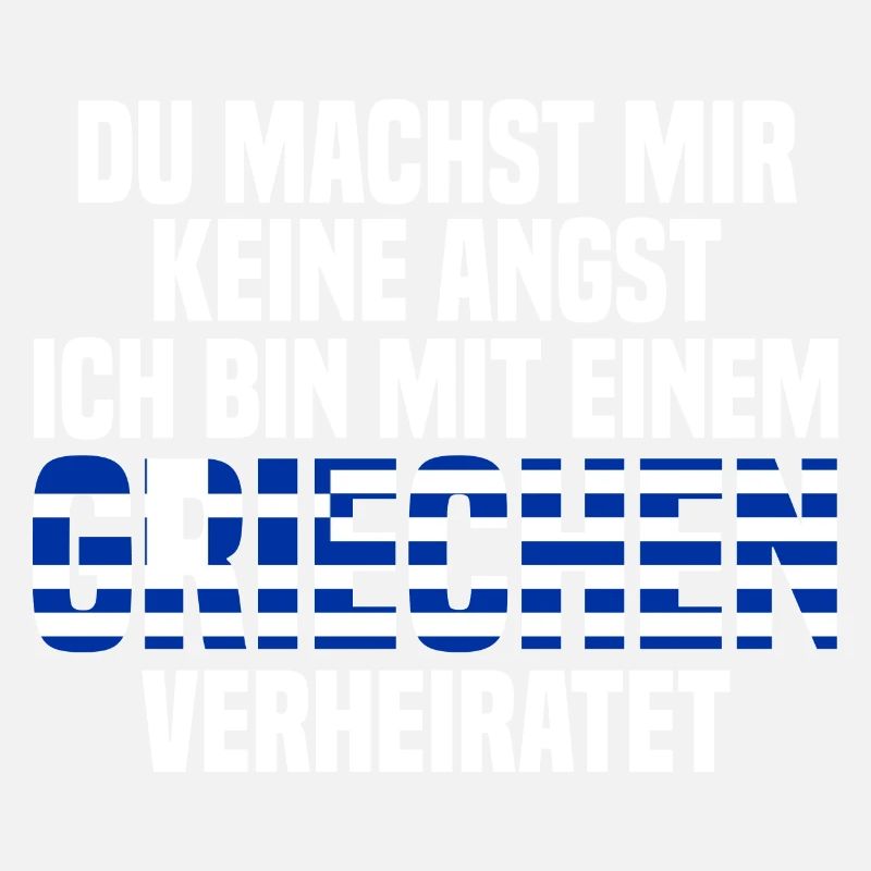 Du machst mir Keine Angst ich bin mit einem Griech