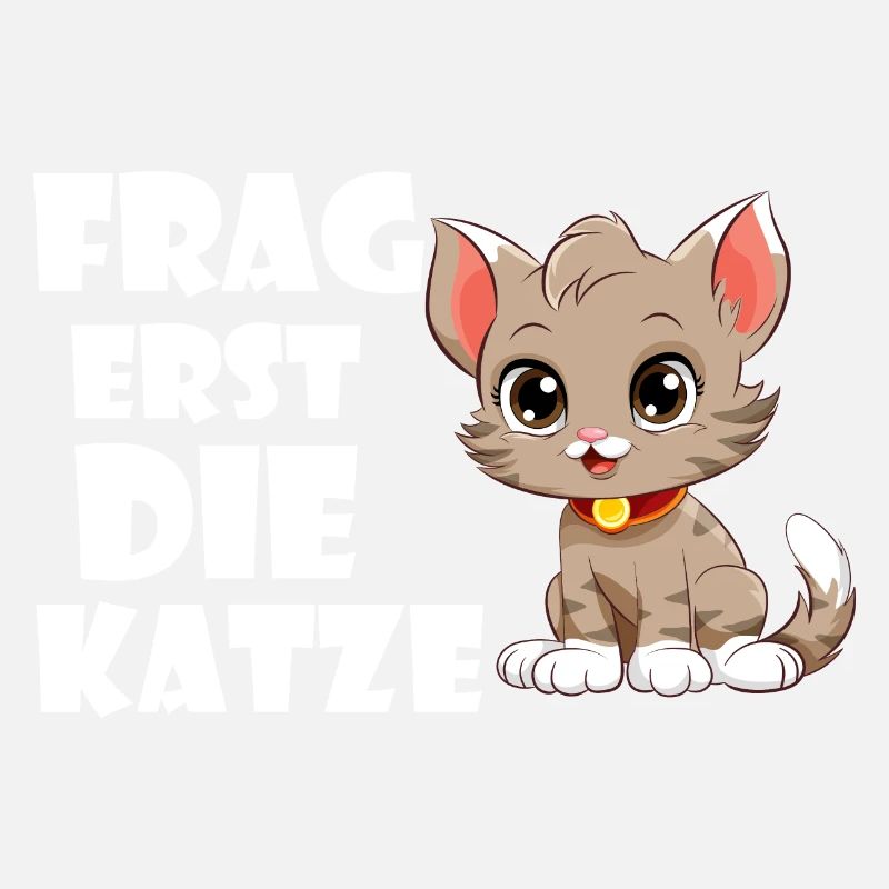 Frag erst die Katze.