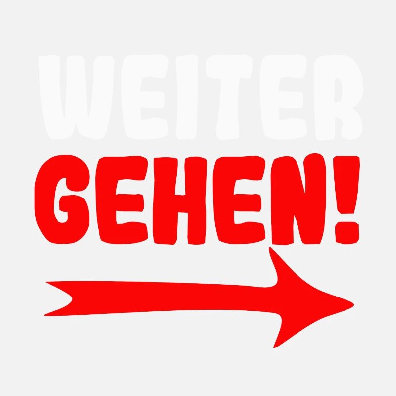 Weitergehen!