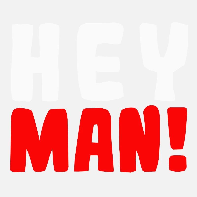 Hey man!