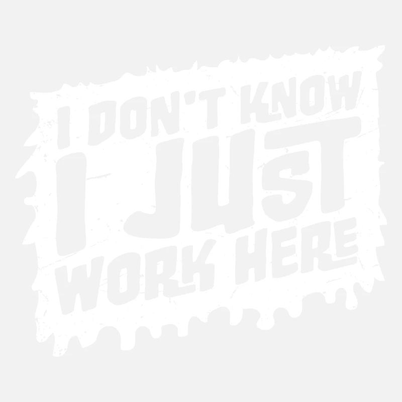 Funny I Don't Know I Just Work Here Sarcastic Joke