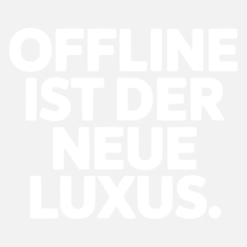 Statement: Offline ist Luxus