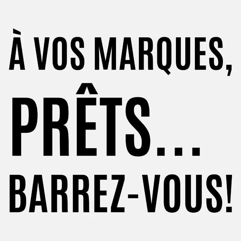 à vos marques prêts barrez-vous