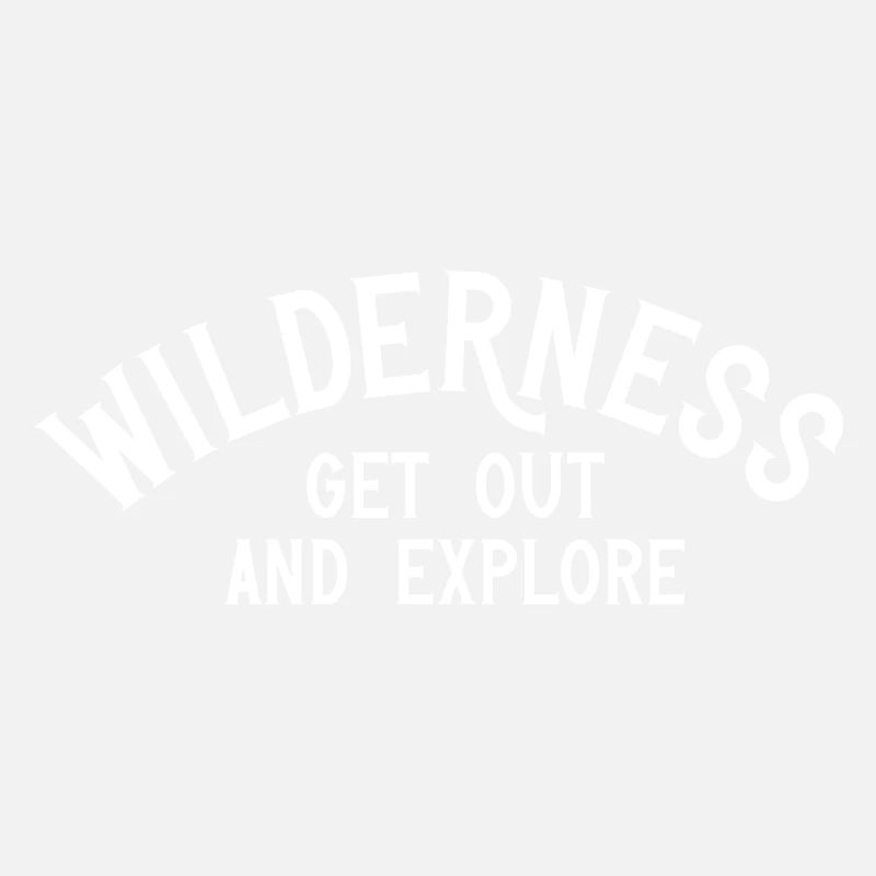Wilderness get out and explore