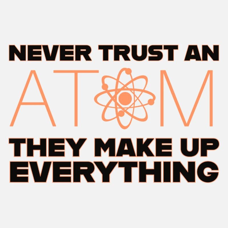 never trust an atom