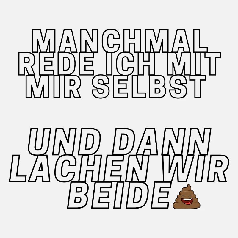 MANCHMAL REDE ICH MIT MIR SELBST.