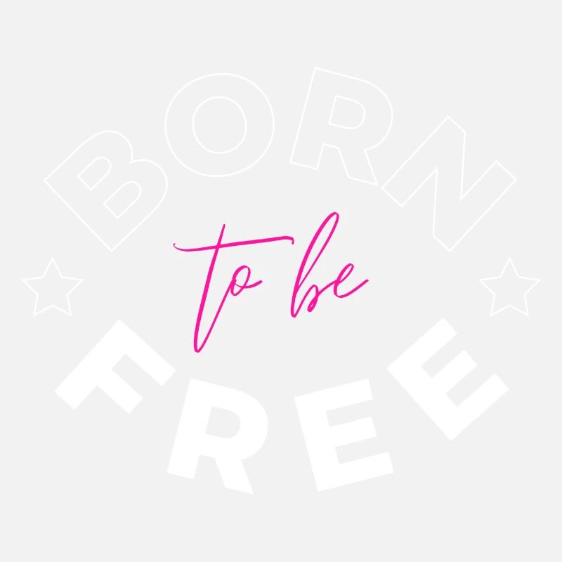 Born to be free