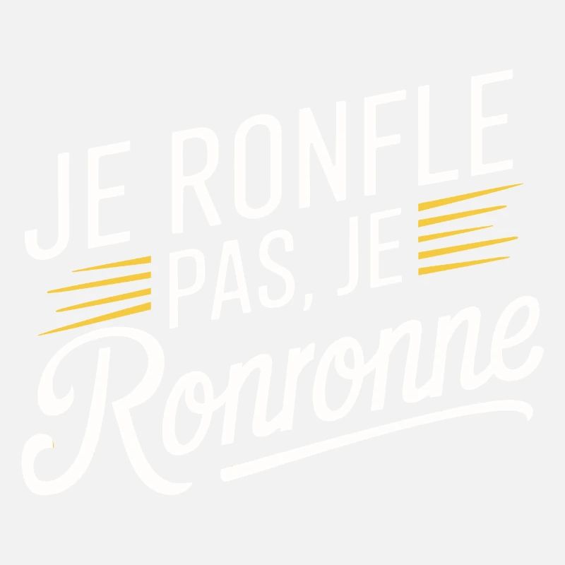 Je ronfle pas, je ronronne