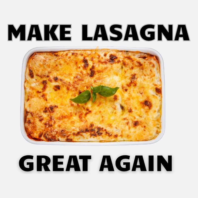 Make Lasagna Great Again