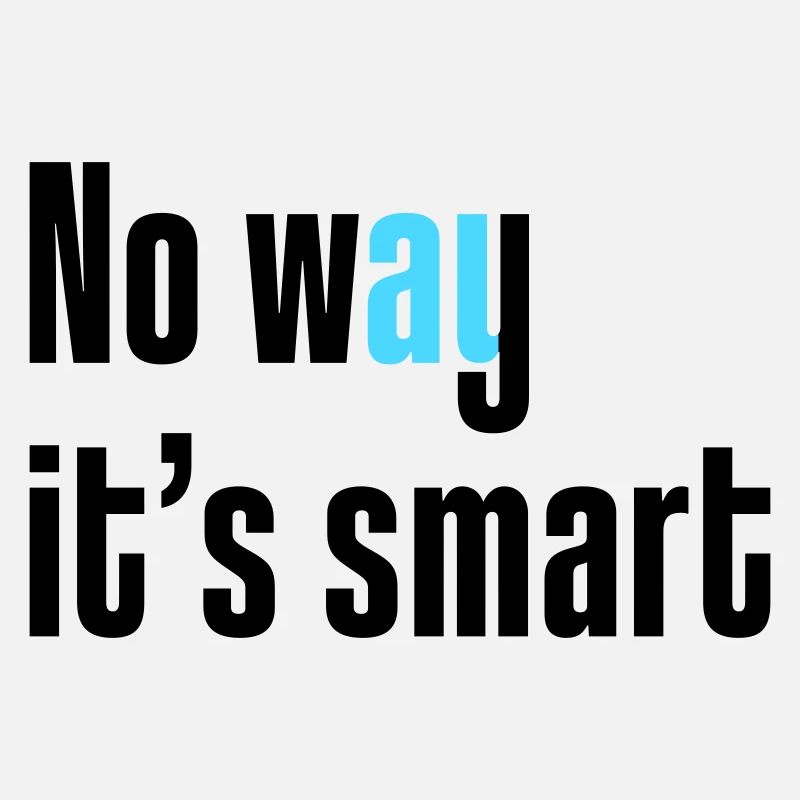 No way it's smart
