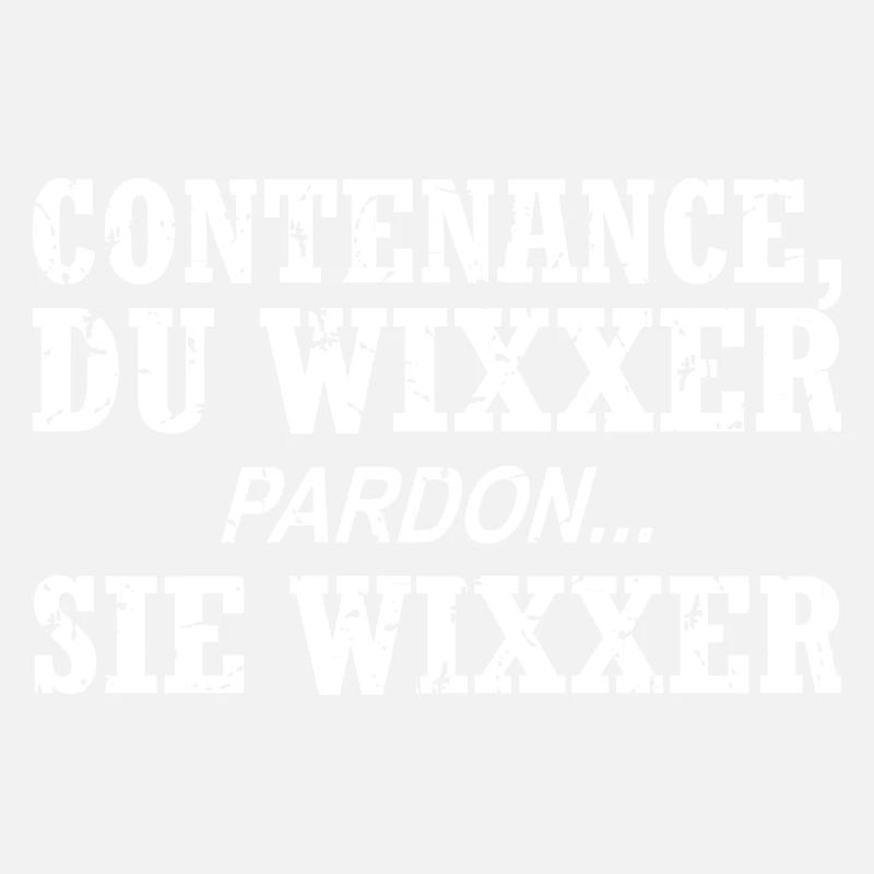 Contenance, Du Wixxer