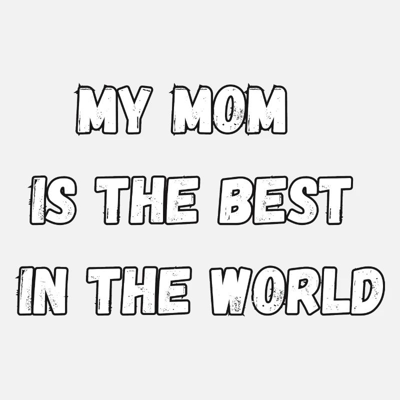 Meine Mutter ist die Beste der Welt