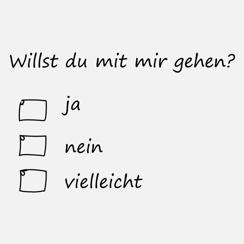 willst du mit mir gehen?