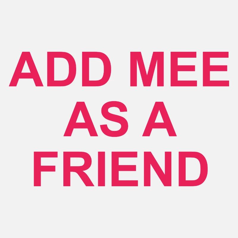 Add me as a friend