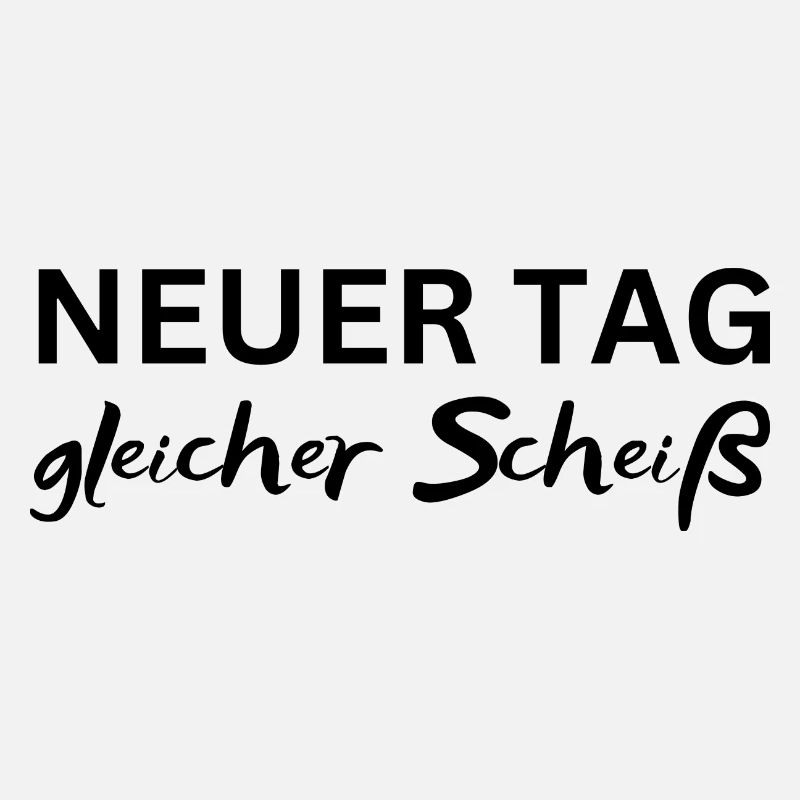 Neuer Tag gleicher Scheiß Lustiger Spruch Geschenk