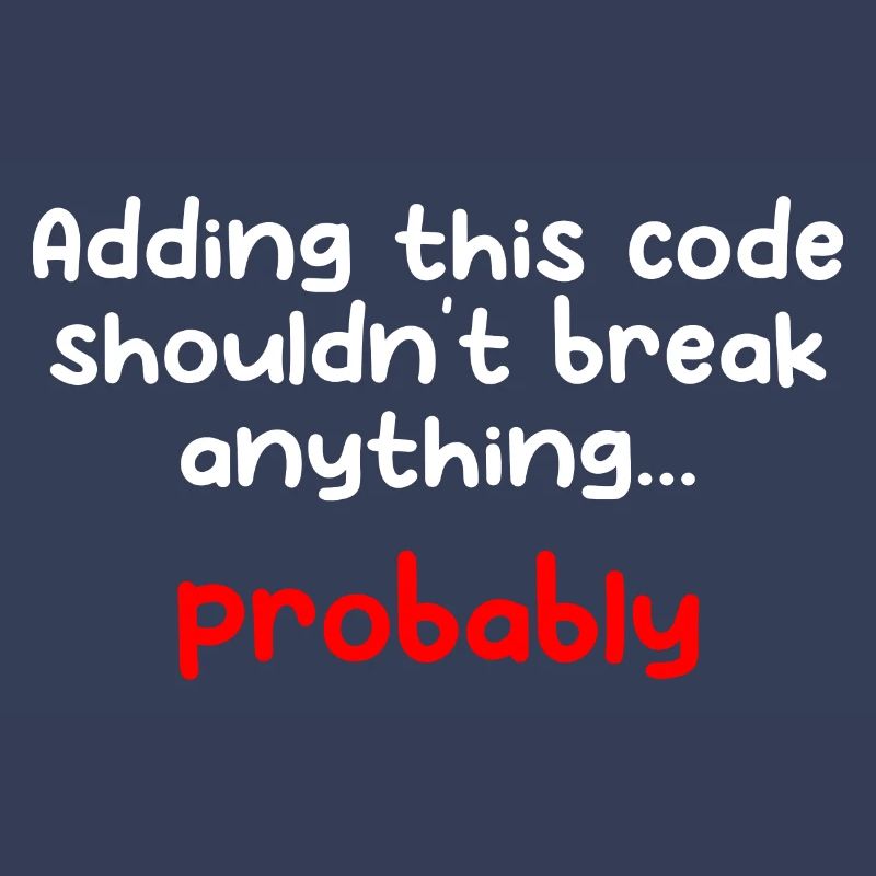 Adding This Code Shouldn't Break Anything Probably