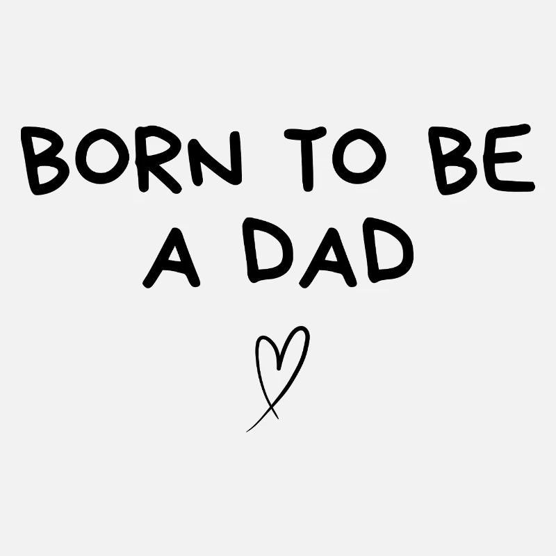 Born to be a dad - dad gift idea