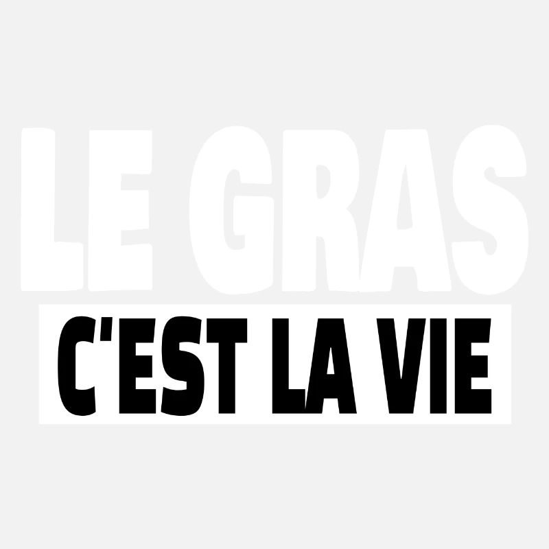 le gras c'est la vie
