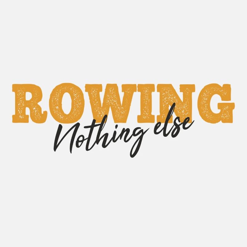 Rowing Nothing Else Slogan - Rameur - Aviron