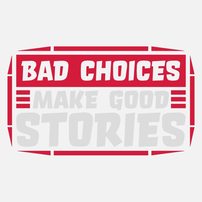bad decisions great stories