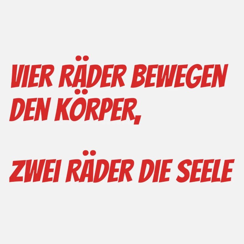 Vier Räder bewegen den Körper Zwei die Seele