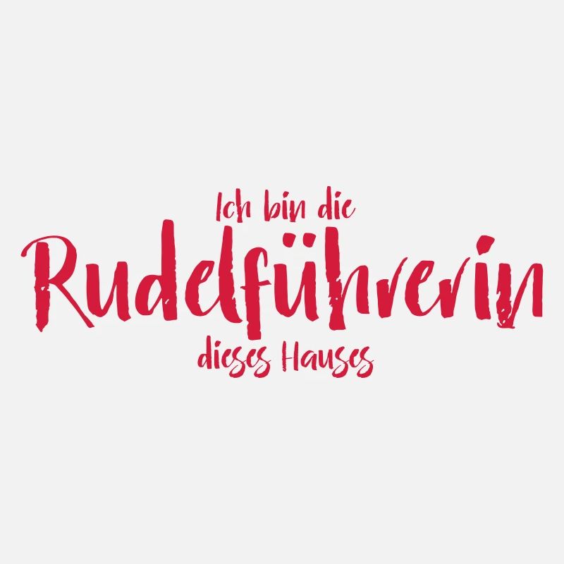 Ich bin die Rudelführerin dieses Hauses