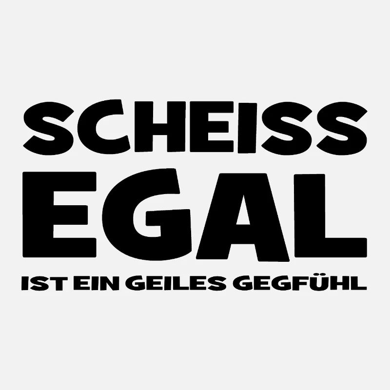 Scheiss egal ist ein geiles Gefühl