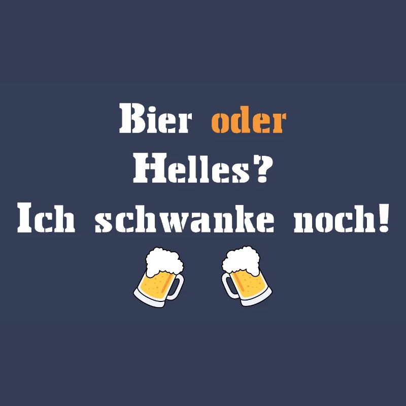 Bier oder Helles? Ich schwanke noch!