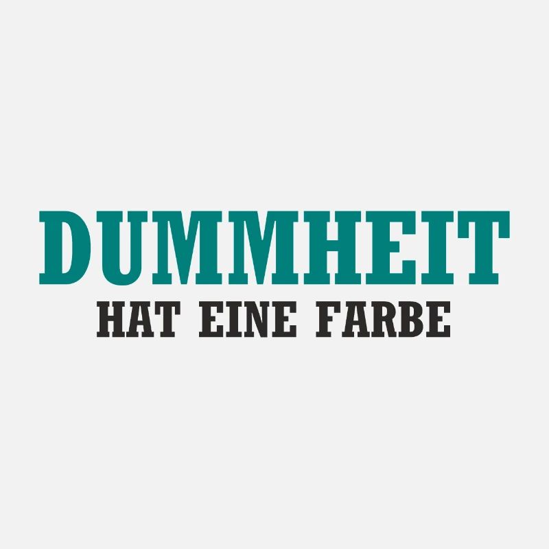 Dummheit hat eine Farbe - Lustiger Spruch