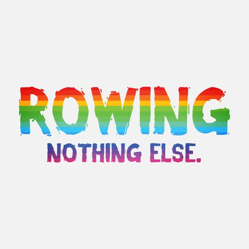 Rowing - Nothing Else - Rowing - Rower - Rower