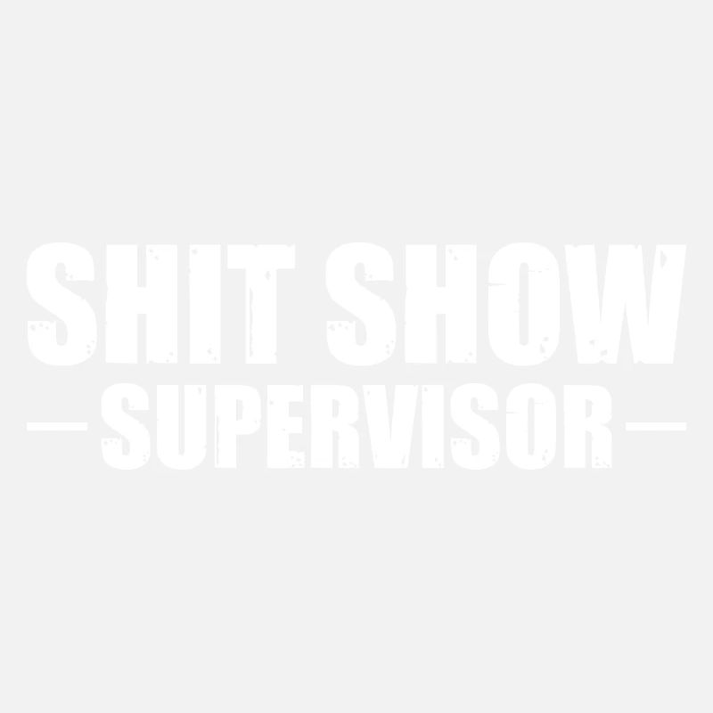 Shit Show Supervisor