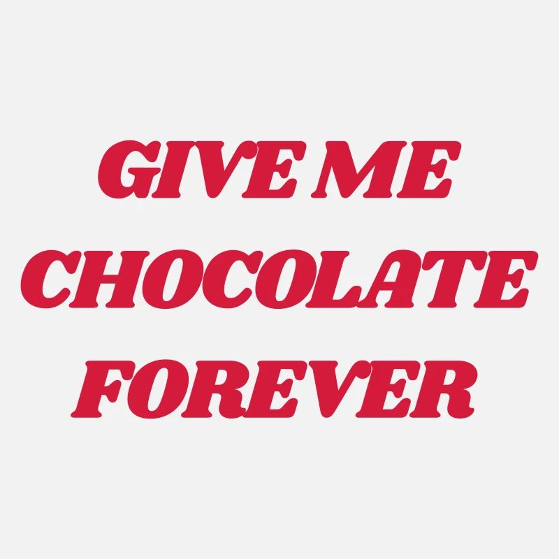 Schokolade Fun Spruch give me chocolate