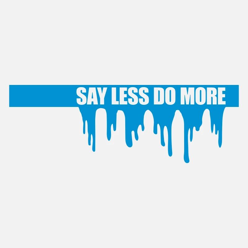 say less do more