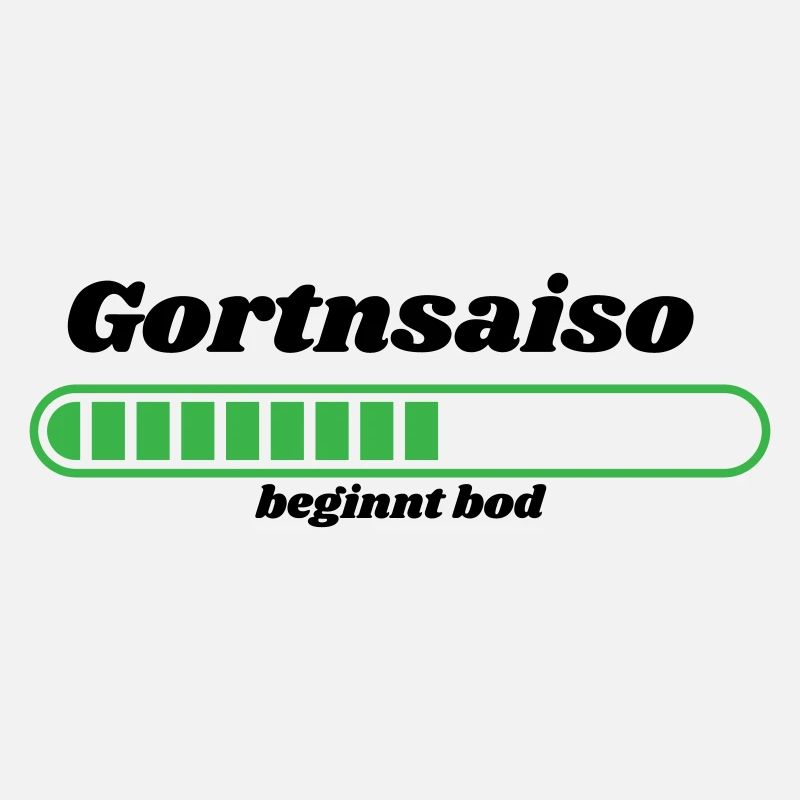 Gortnsaiso - bayerischer Spruch