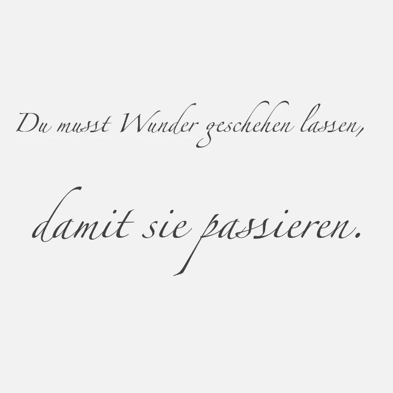 du musst Wunder geschehen lassen