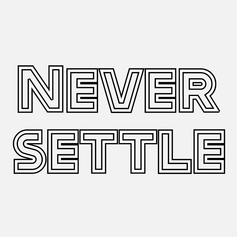 Never settle – Motivational