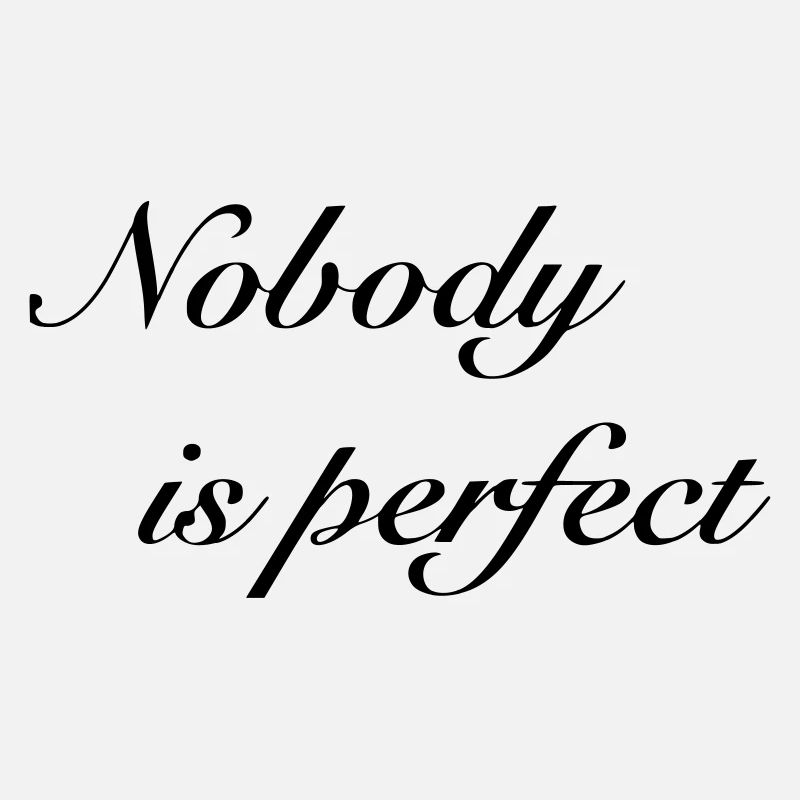Spruch nobody is perfect