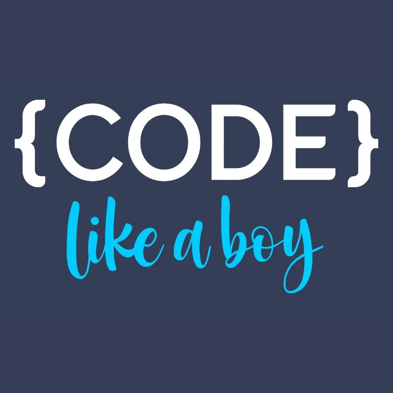 Code Like A Boy Programming Coder Computer Geek Pc