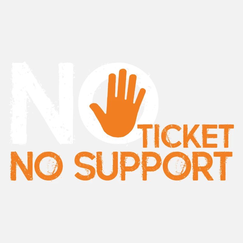 No Ticket No Support Informatiker IT Administrator